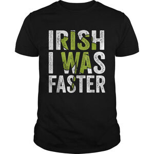Irish I Was Faster Funny St Patricks Day Shirt